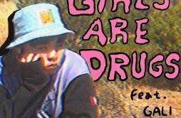 GIRLS ARE DRUGS歌词 歌手黄格雷GALI-专辑GIRLS ARE DRUGS-单曲《GIRLS ARE DRUGS》LRC歌词下载