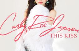 This Kiss歌词 歌手Carly Rae Jepsen-专辑This Kiss (UK Remixes) - EP-单曲《This Kiss》LRC歌词下载