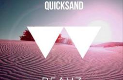 Quicksand (BEAUZ Dreamix)歌词 歌手BEAUZFeenixpawlAPEK-专辑Quicksand (BEAUZ Dreamix)-单曲《Quicksand (BEAUZ Dreamix)》LRC歌词下载