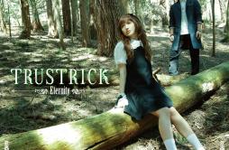 ATLAS歌词 歌手TRUSTRICK-专辑Eternity-单曲《ATLAS》LRC歌词下载