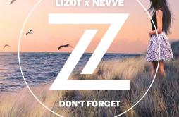 Don't Forget (Blaikz Remix)歌词 歌手LIZOTNevveBlaikz-专辑Don't Forget (Blaikz Remix)-单曲《Don't Forget (Blaikz Remix)》LRC