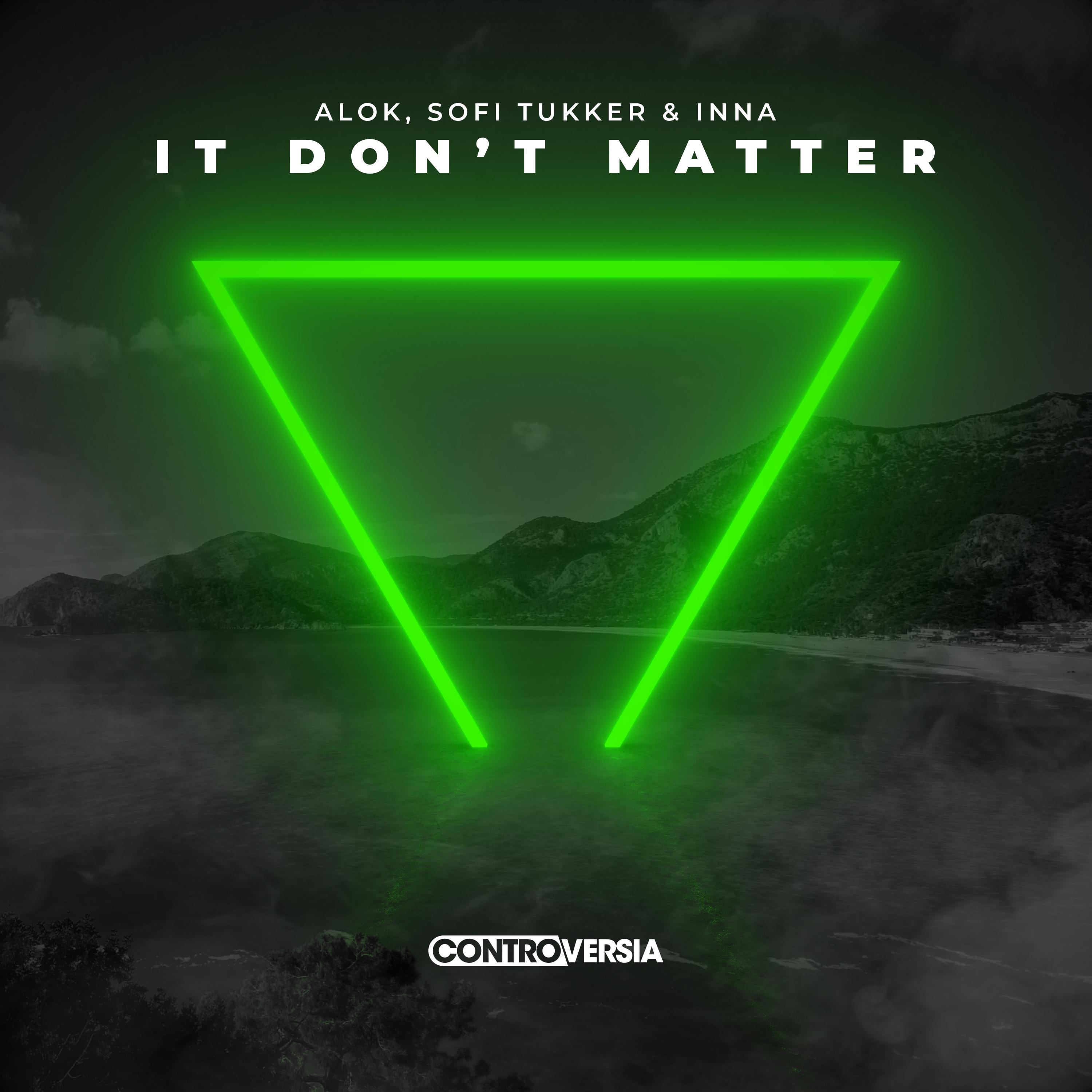 It Don’t Matter歌词 歌手Alok / Sofi Tukker / INNA-专辑It Don’t Matter-单曲《It Don’t Matter》LRC歌词下载