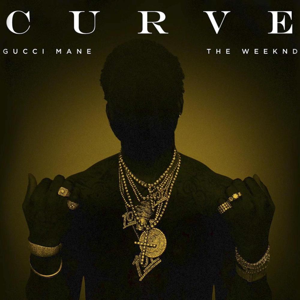 Curve歌词 歌手Gucci Mane / The Weeknd-专辑Curve-单曲《Curve》LRC歌词下载