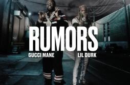 Rumors (feat. Lil Durk)歌词 歌手Gucci ManeLil Durk-专辑Rumors (feat. Lil Durk)-单曲《Rumors (feat. Lil Durk)》LRC歌词下载