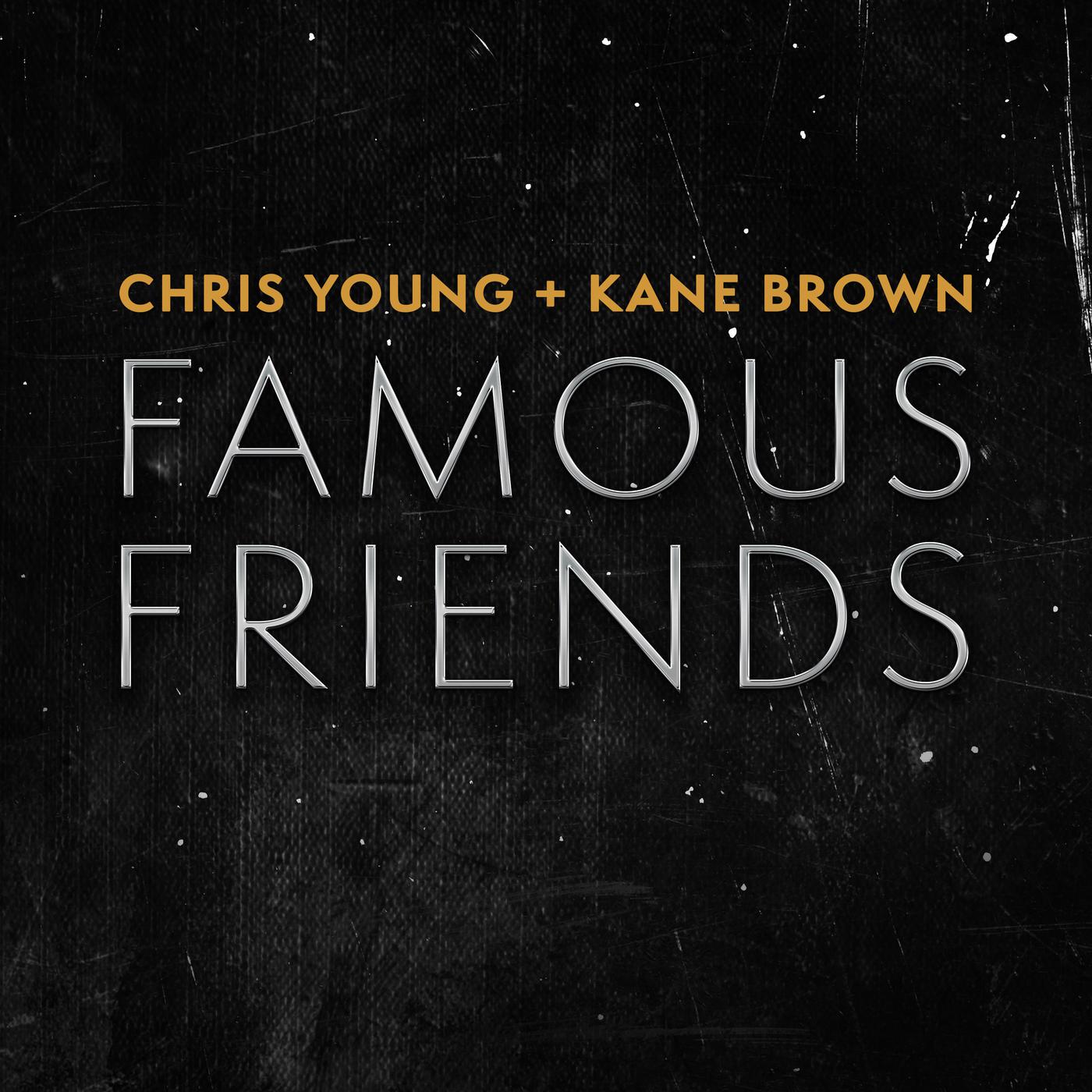 Famous Friends歌词 歌手Chris Young / Kane Brown-专辑Famous Friends-单曲《Famous Friends》LRC歌词下载