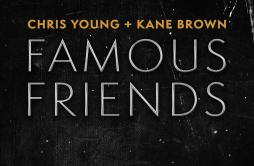 Famous Friends歌词 歌手Chris YoungKane Brown-专辑Famous Friends-单曲《Famous Friends》LRC歌词下载