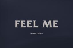 Feel Me歌词 歌手Selena Gomez-专辑Feel Me-单曲《Feel Me》LRC歌词下载