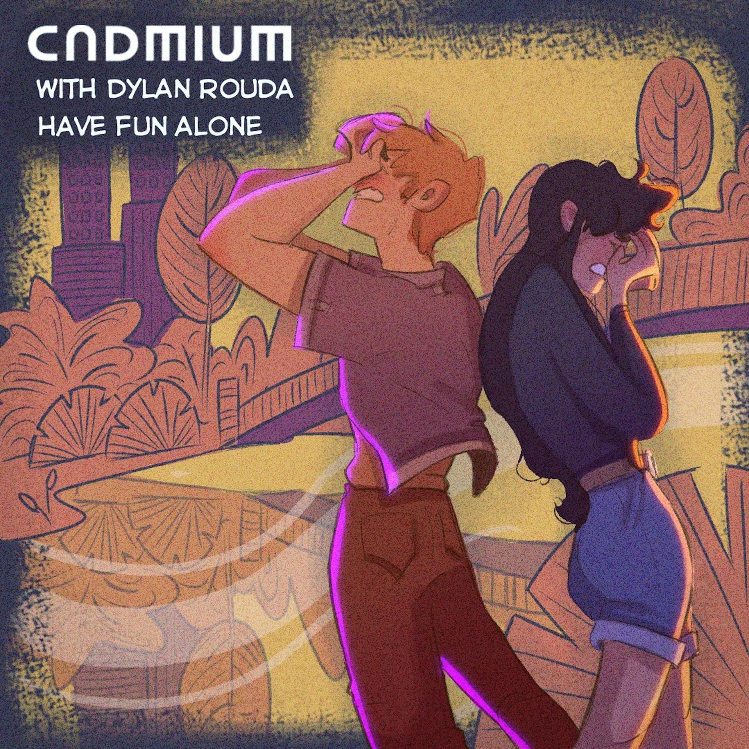 Have Fun Alone歌词 歌手Cadmium / Dylan Rouda-专辑Have Fun Alone-单曲《Have Fun Alone》LRC歌词下载
