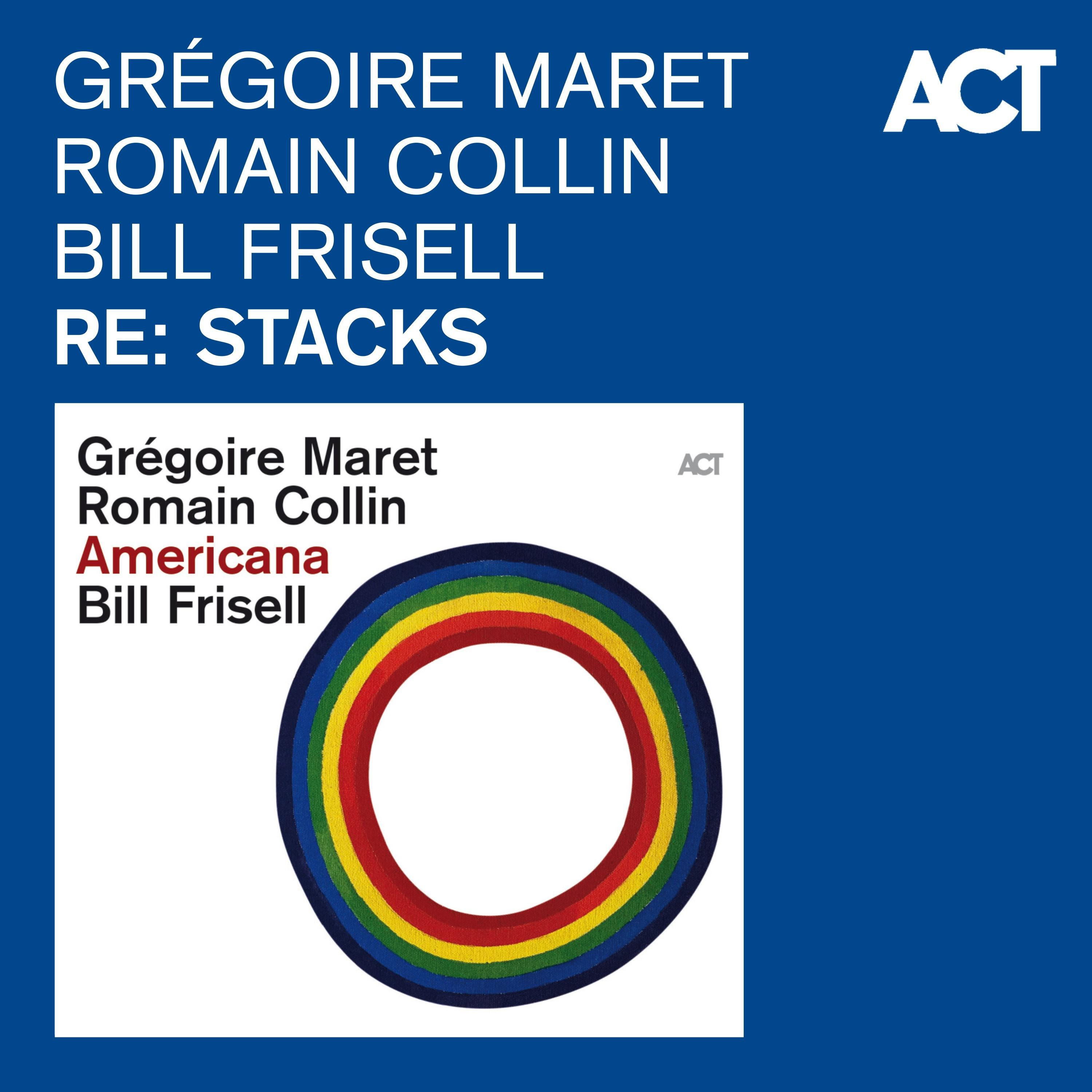 Re: Stacks (Radio Edit)歌词 歌手Grégoire Maret / Romain Collin / Bill Frisell-专辑Re: Stacks-单曲《Re: Stacks (Radio Edit)》LRC歌词下载