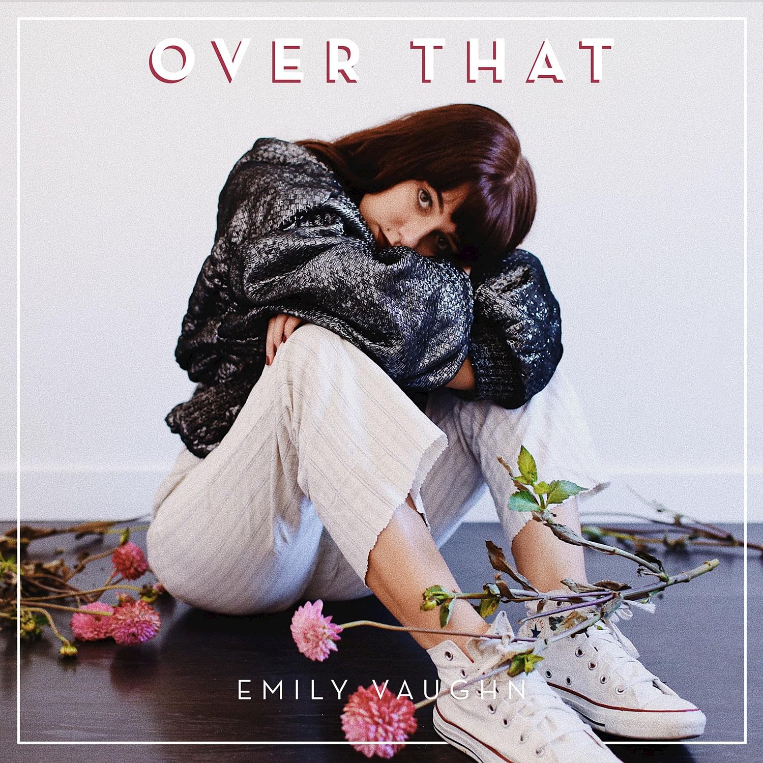 Over That歌词 歌手Emily Vaughn-专辑Over That-单曲《Over That》LRC歌词下载