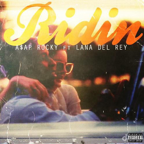 Ridin'歌词 歌手A$AP Rocky / Lana Del Rey-专辑Ridin'-单曲《Ridin'》LRC歌词下载