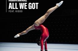 All We Got (feat. KIDDO)歌词 歌手Robin SchulzKiddo-专辑All We Got (feat. KIDDO)-单曲《All We Got (feat. KIDDO)》LRC歌词下载