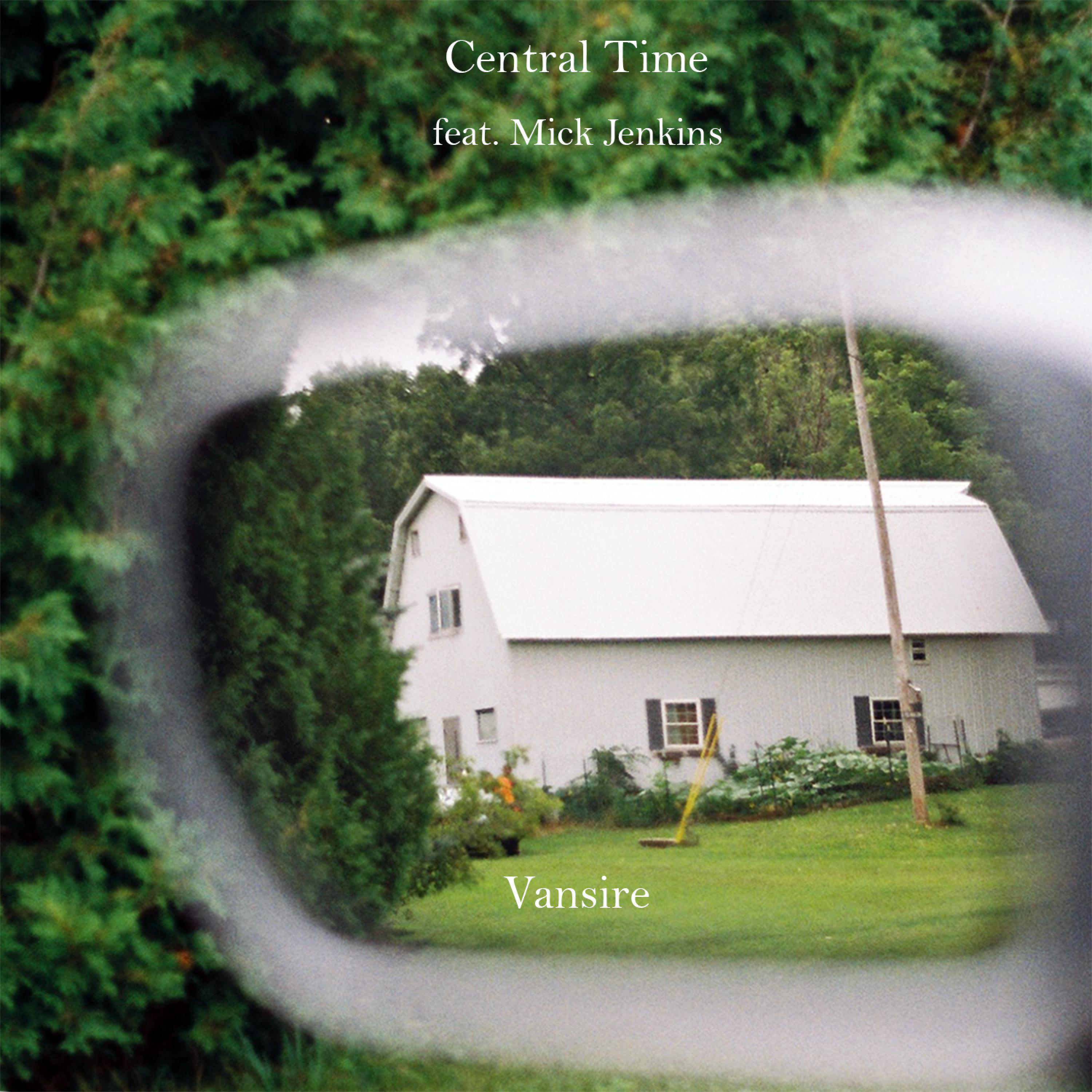 Central Time (feat. Mick Jenkins)歌词 歌手Vansire-专辑Central Time (feat. Mick Jenkins)-单曲《Central Time (feat. Mick Jenkins)》LRC歌词下载