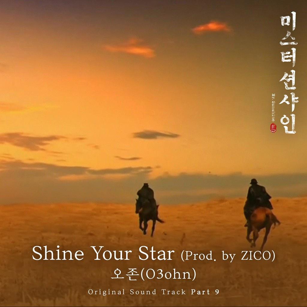 Shine Your Star (Prod. by ZICO)歌词 歌手O3ohn-专辑미스터 션샤인 OST Part 9 - (Mr.Sunshine OST Part 9)-单曲《Shine Your Star (Prod. by ZICO)》LRC歌词下载