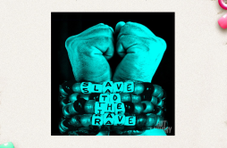 Slave to the Rave歌词 歌手Yultron-专辑Slave to the Rave-单曲《Slave to the Rave》LRC歌词下载