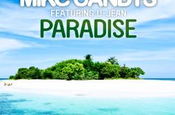Paradise (Radio Edit)歌词 歌手Mike CandysU-Jean-专辑Paradise-单曲《Paradise (Radio Edit)》LRC歌词下载