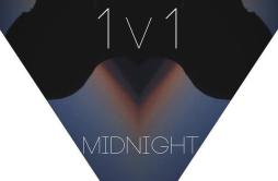 1v1歌词 歌手Midnight-专辑1v1-单曲《1v1》LRC歌词下载