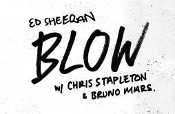 BLOW歌词 歌手Ed SheeranChris StapletonBruno Mars-专辑BLOW-单曲《BLOW》LRC歌词下载