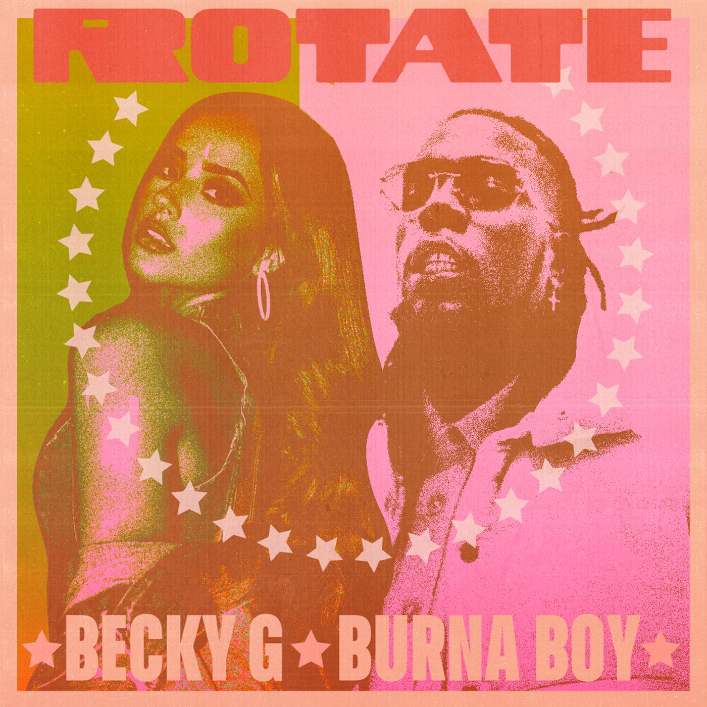 Rotate歌词 歌手Becky G / Burna Boy-专辑Rotate-单曲《Rotate》LRC歌词下载