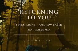 Returning To You (feat. Alison May) (Far Out Remix)歌词 歌手Seven LionsAndrew BayerAlison MayFar Out-专辑Returning To You (feat. Aliso
