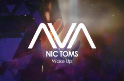 Wake Up (Extended Mix)歌词 歌手Nic Toms-专辑Wake Up-单曲《Wake Up (Extended Mix)》LRC歌词下载