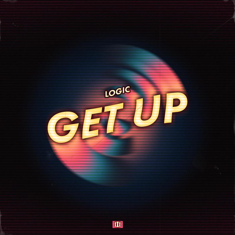 Get Up歌词 歌手Logic-专辑Get Up-单曲《Get Up》LRC歌词下载