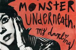 I'm Just A Monster Underneath, My Darling歌词 歌手Krewella-专辑I'm Just A Monster Underneath, My Darling-单曲《I'm Just A 