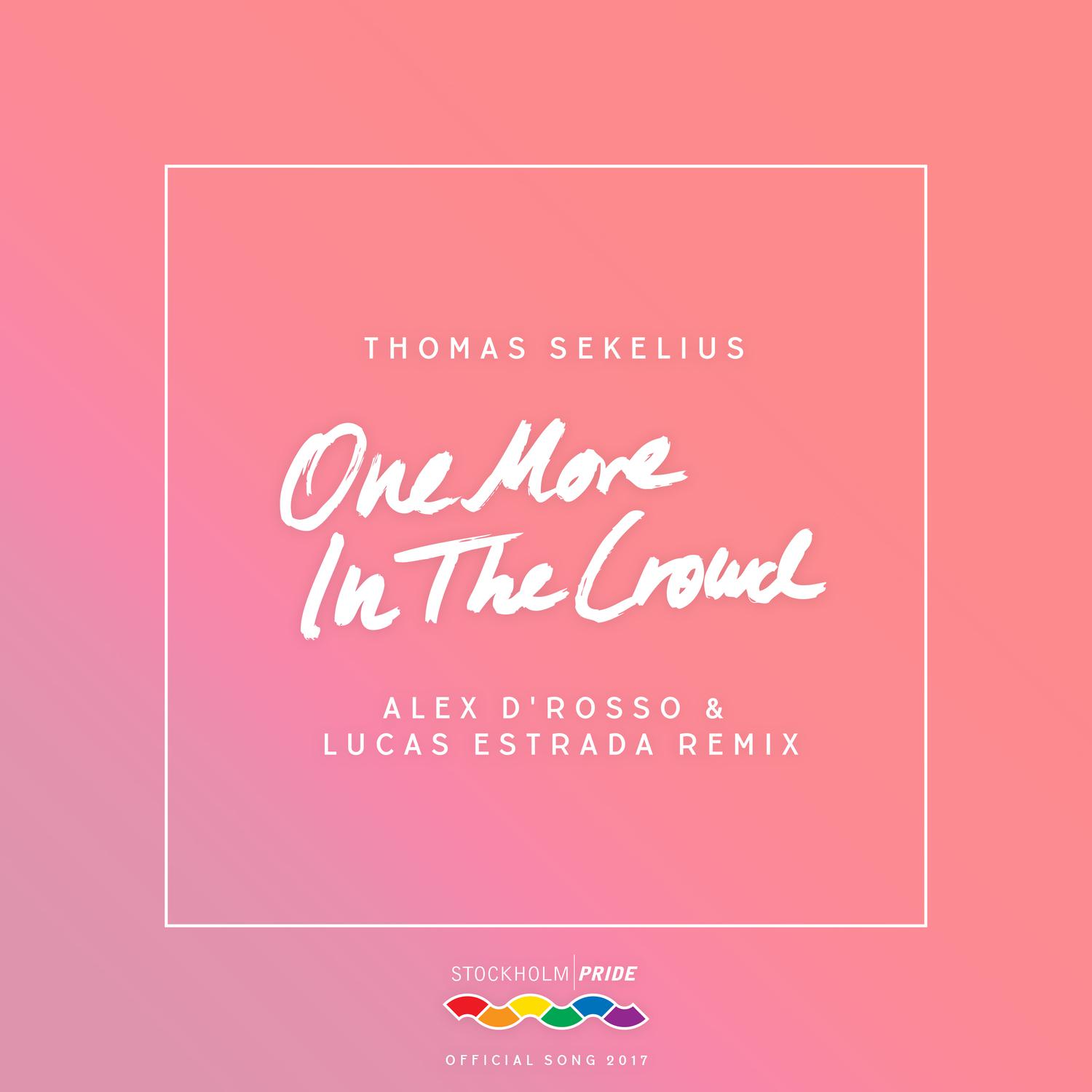 One More in the Crowd歌词 歌手Thomas Sekelius / Alex D'Rosso / Lucas Estrada-专辑One More in the Crowd (Alex D’Rosso & Lucas Estrada Remix)-单曲《One More in the Crowd》LRC歌词下载