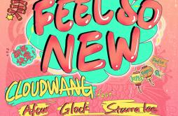 Feel So New (86)歌词 歌手CLOUDWANG 王云Afar陈侣帆Glock黄九龙Don·Jessie罗汉Lohan516Homeboyz-专辑Feel So New-单曲《Feel So New (86)》LRC歌词下载