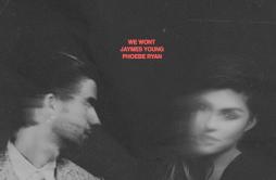 We Won't歌词 歌手Jaymes YoungPhoebe Ryan-专辑We Won't-单曲《We Won't》LRC歌词下载