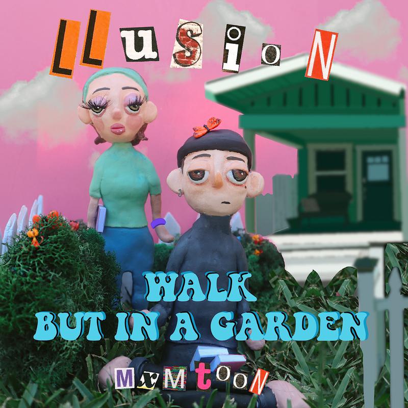 walk but in a garden歌词 歌手LLusion / mxmtoon-专辑walk but in a garden-单曲《walk but in a garden》LRC歌词下载