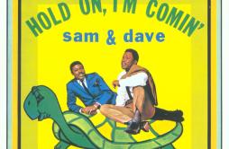 Hold On, I'm Comin'歌词 歌手Sam & Dave-专辑Hold On, I'm Comin' (US Release)-单曲《Hold On, I'm Comin'》L