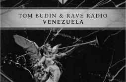 Venezuela (Original Mix)歌词 歌手Tom BudinRave Radio-专辑Venezuela-单曲《Venezuela (Original Mix)》LRC歌词下载