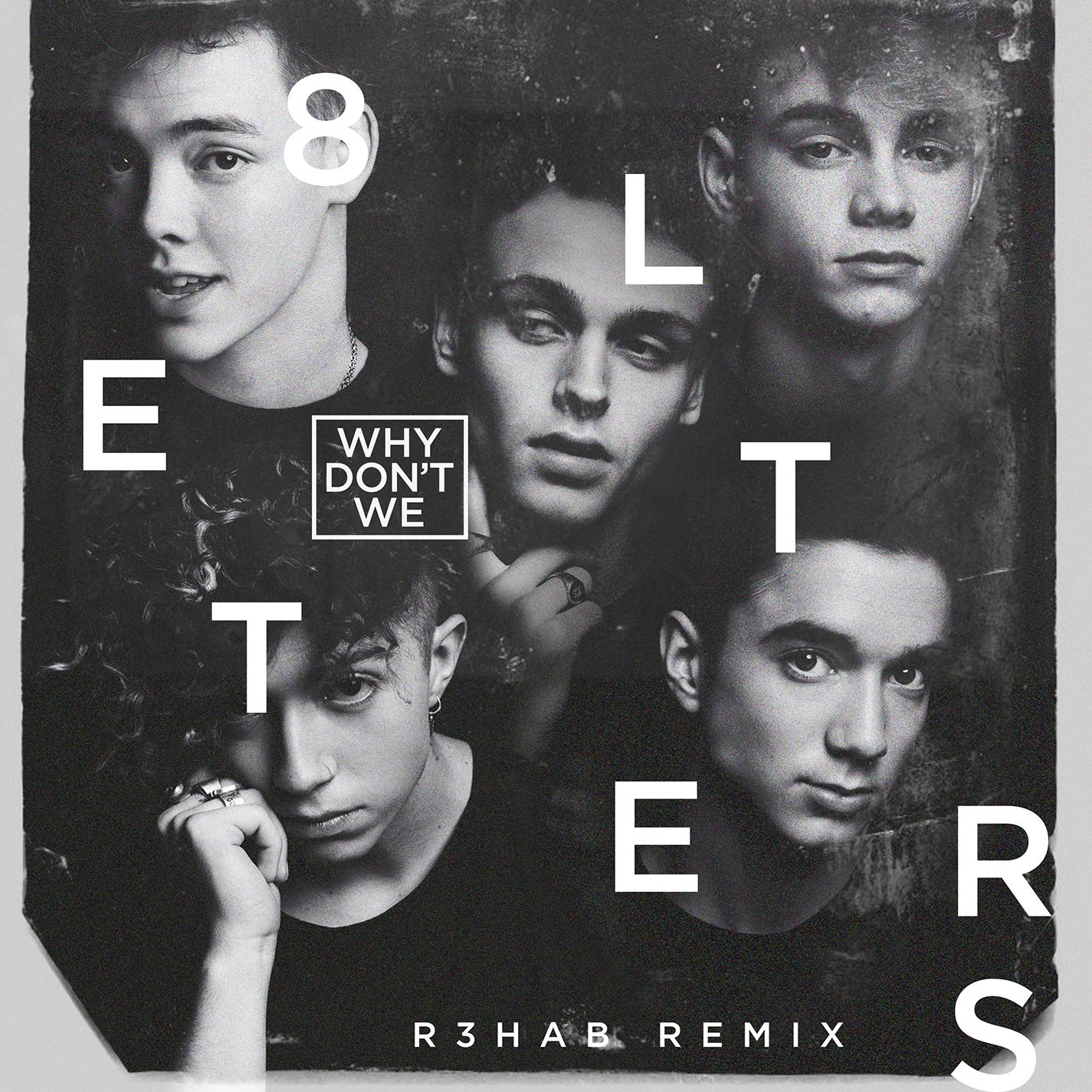 8 Letters (R3HAB Remix)歌词 歌手Why Don't We / R3HAB-专辑8 Letters (R3HAB Remix)-单曲《8 Letters (R3HAB Remix)》LRC歌词下载