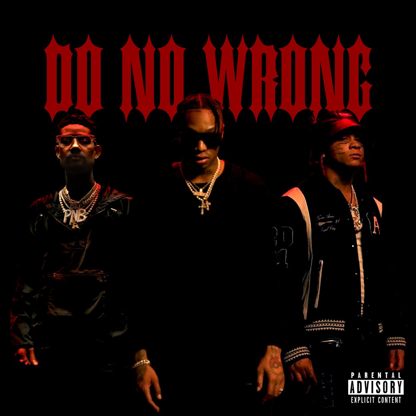 Do No Wrong歌词 歌手Tyla Yaweh / Trippie Redd / PnB Rock-专辑Do No Wrong-单曲《Do No Wrong》LRC歌词下载
