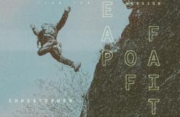 Leap Of Faith (Acoustic)歌词 歌手Christopher-专辑Leap Of Faith (Acoustic)-单曲《Leap Of Faith (Acoustic)》LRC歌词下载