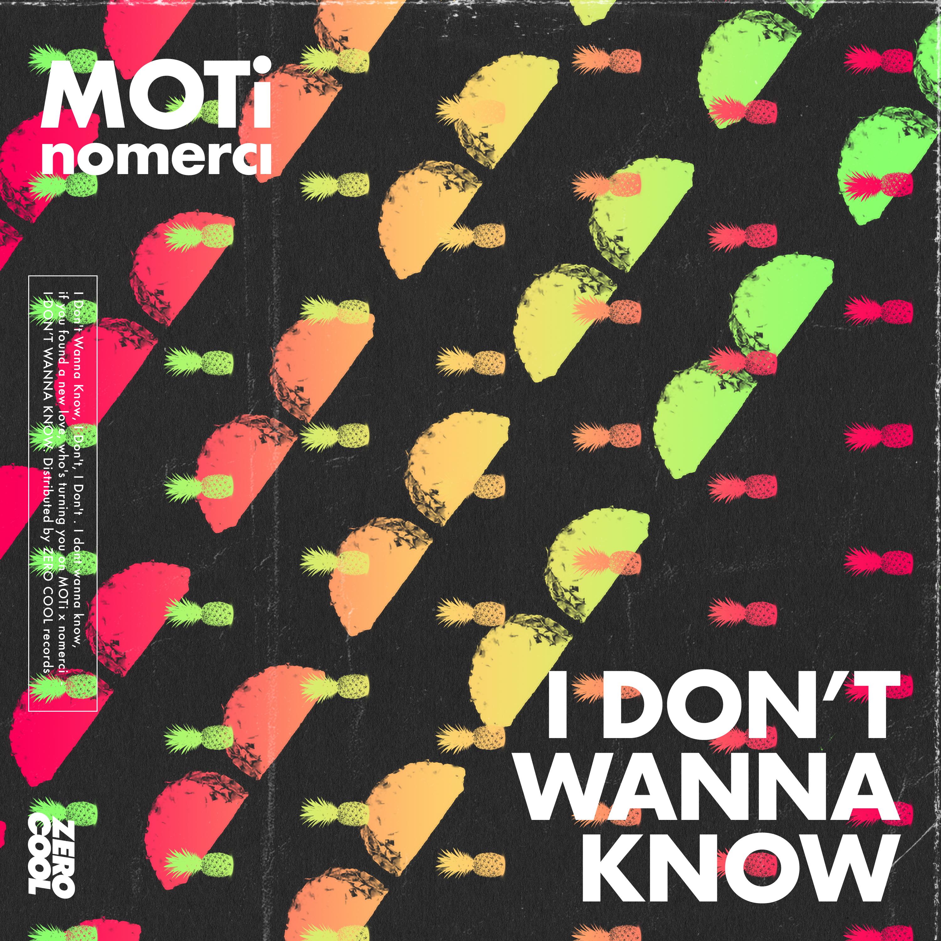 I Don't Wanna Know (Extended Mix)歌词 歌手MOTi / nomerci-专辑I Don't Wanna Know-单曲《I Don't Wanna Know (Extended Mix)》LRC歌词下载