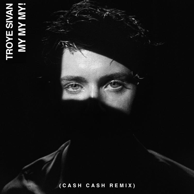 My My My! (Cash Cash Remix)歌词 歌手Troye Sivan / Cash Cash-专辑My My My! (Cash Cash Remix)-单曲《My My My! (Cash Cash Remix)》LRC歌词下载