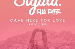Came Here For Love (Nora En Pure Remix)歌词 歌手Nora En PureSigala-专辑Came Here For Love (Nora En Pure Remix)-单曲《Came Here For Love (