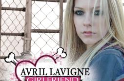 女朋友(中文版)歌词 歌手Avril Lavigne-专辑Girlfriend EP-单曲《女朋友(中文版)》LRC歌词下载
