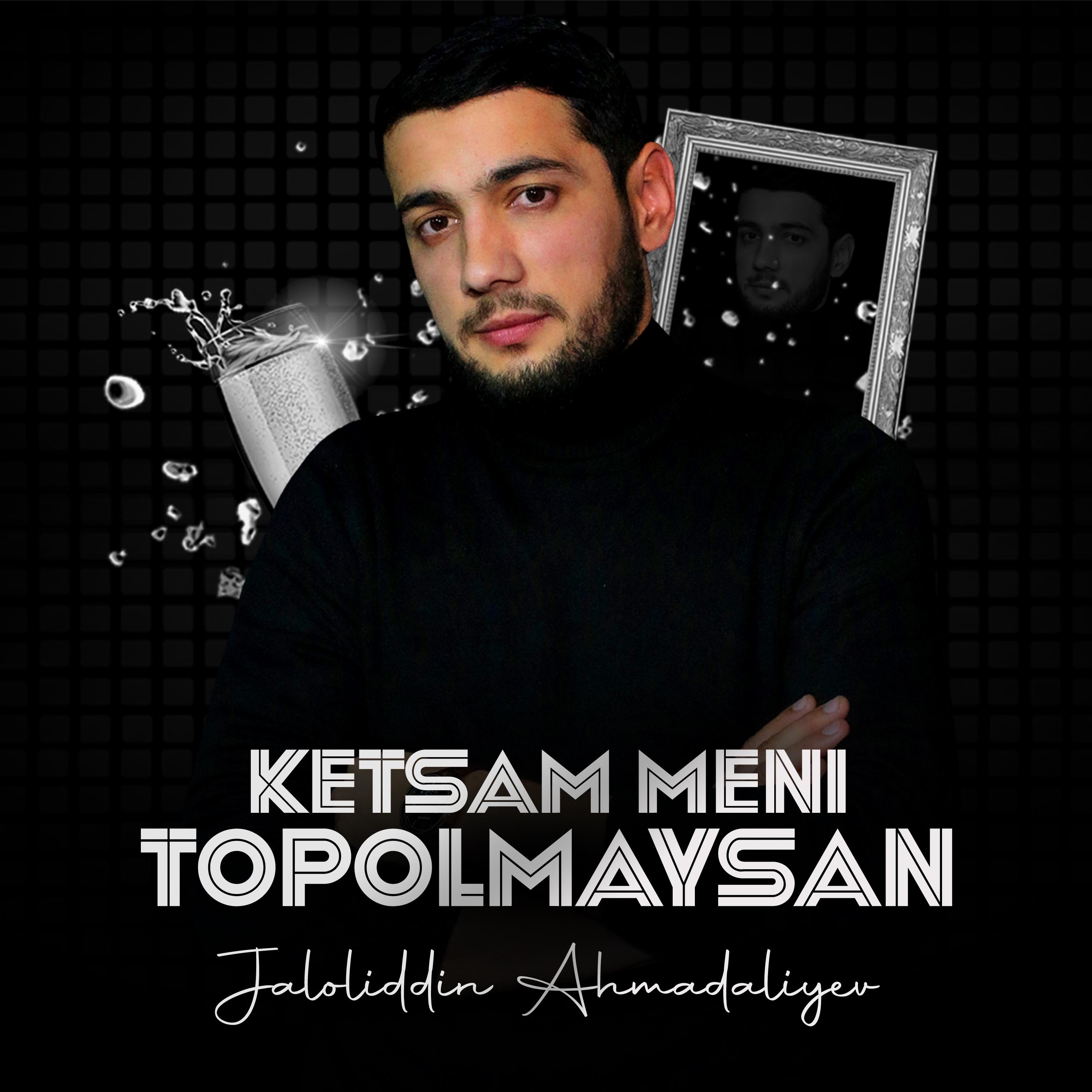 Ketsam meni topolmaysan歌词 歌手Jaloliddin Ahmadaliyev-专辑Ketsam meni topolmaysan-单曲《Ketsam meni topolmaysan》LRC歌词下载