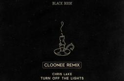Turn Off The Lights (Cloonee Remix)歌词 歌手Chris LakeClooneeAlexis Roberts-专辑Turn Off The Lights (Cloonee Remix)-单曲《Turn Off The Li