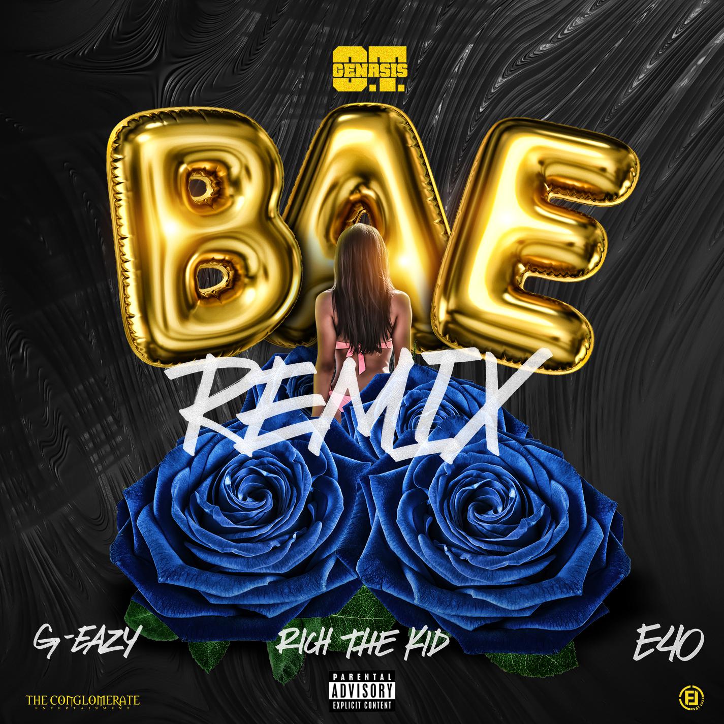 Bae (Remix)歌词 歌手O.T. Genasis / G-Eazy / Rich The Kid / E-40-专辑Bae (Remix)-单曲《Bae (Remix)》LRC歌词下载