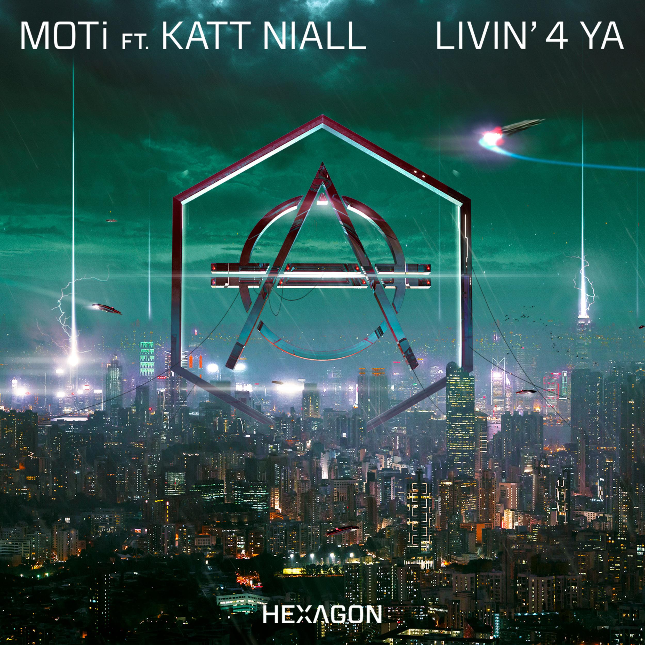 Livin' 4 Ya歌词 歌手MOTi / Katt Niall-专辑Livin' 4 Ya-单曲《Livin' 4 Ya》LRC歌词下载