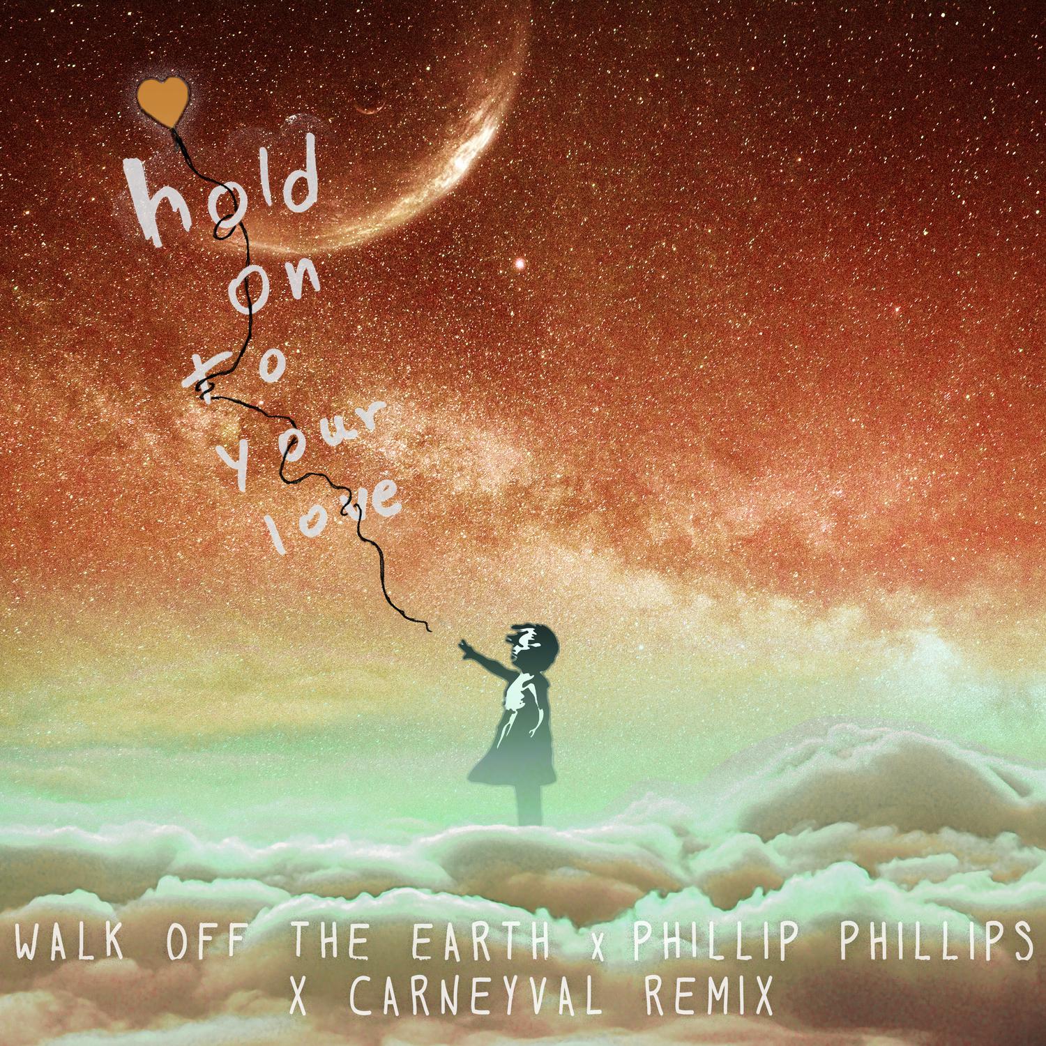 Hold On To Your Love (Carneyval Remix)歌词 歌手Walk off the Earth / Phillip Phillips-专辑Hold On To Your Love (Carneyval Remix)-单曲《Hold On To Your Love (Carneyval Remix)》LRC歌词下载
