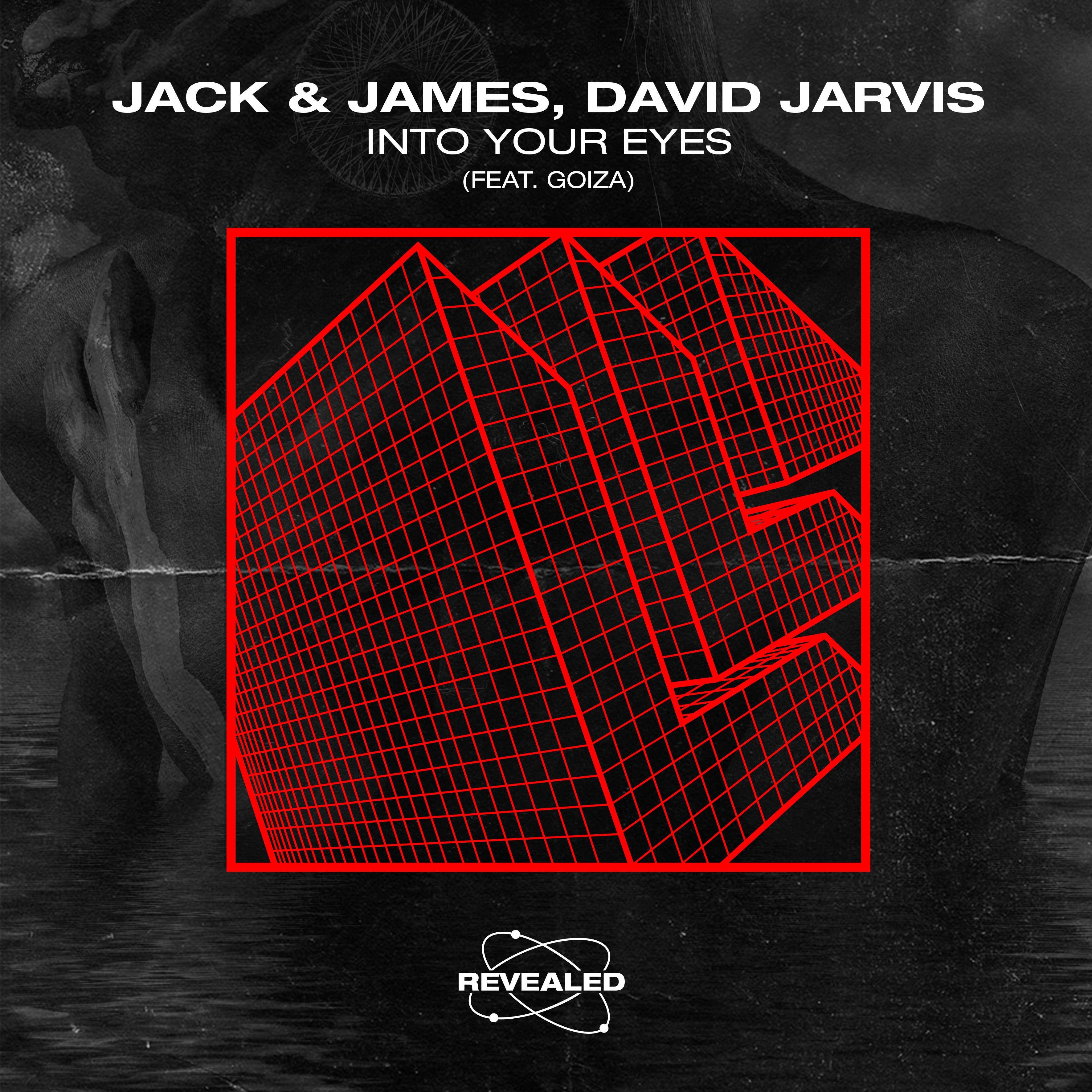 Into Your Eyes歌词 歌手Jack & James / David Jarvis / Goiza / Revealed Recordings-专辑Into Your Eyes-单曲《Into Your Eyes》LRC歌词下载