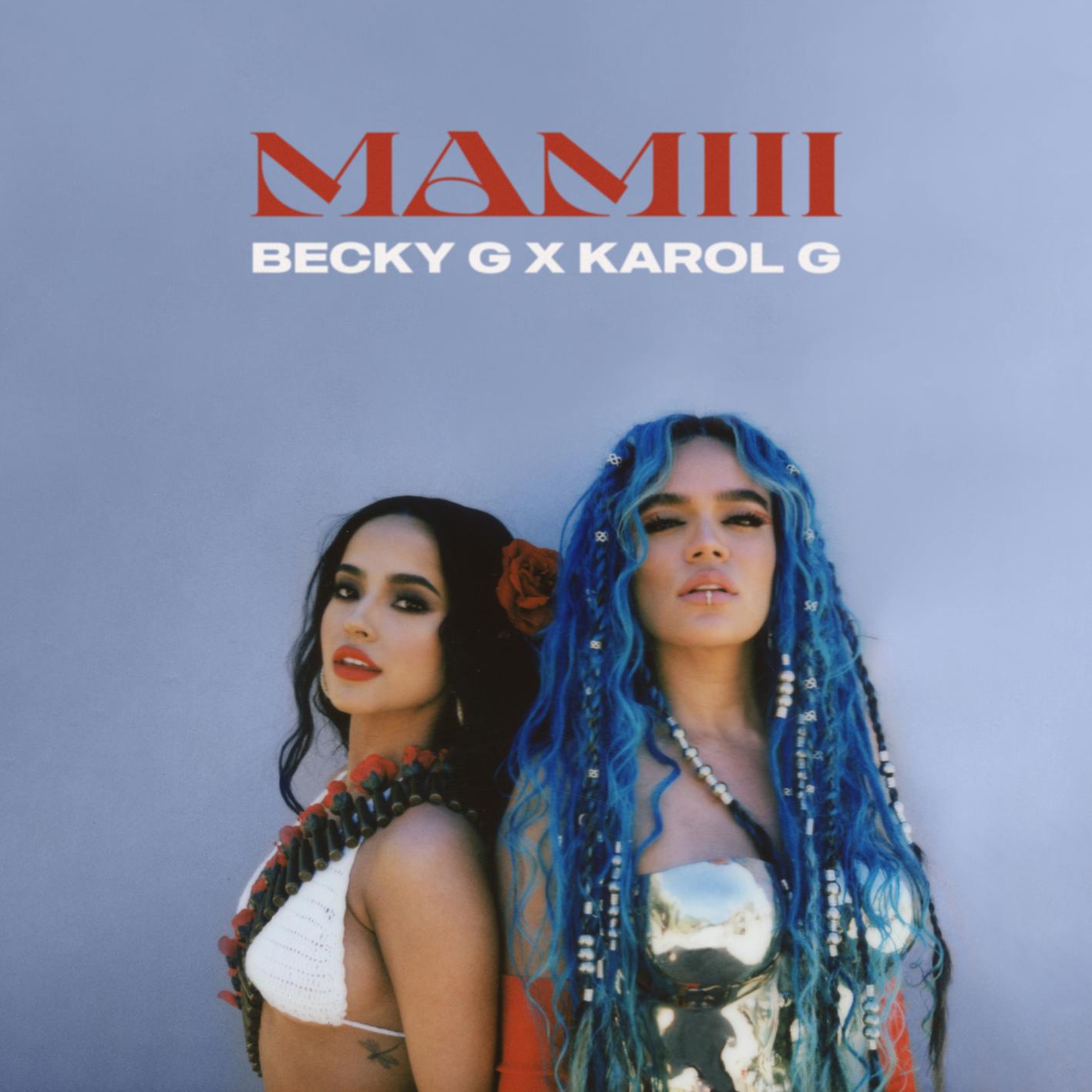 MAMIII歌词 歌手Becky G / KAROL G-专辑MAMIII-单曲《MAMIII》LRC歌词下载