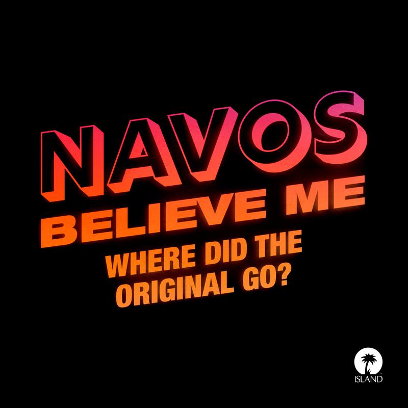 Believe Me (Where Did The Original Go?)歌词 歌手NAVOS-专辑Believe Me (Where Did The Original Go?)-单曲《Believe Me (Where Did The Original Go?)》LRC歌词下载
