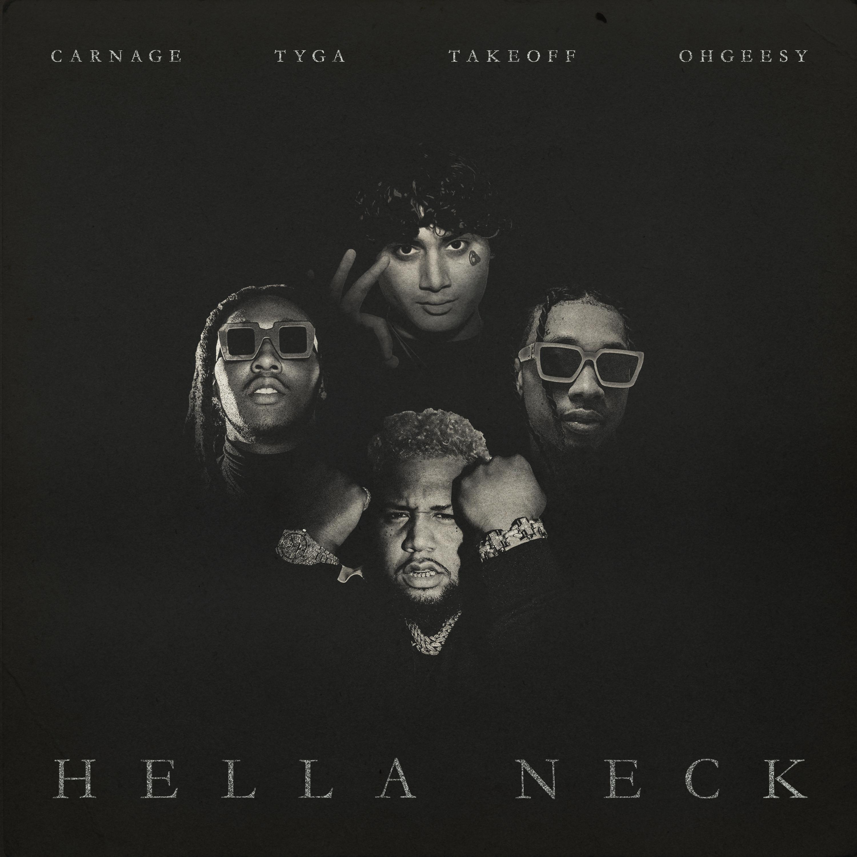 Hella Neck歌词 歌手Carnage / Tyga / Shoreline Mafia / Takeoff-专辑Hella Neck (feat. Tyga, Shoreline Mafia & Takeoff)-单曲《Hella Neck》LRC歌词下载