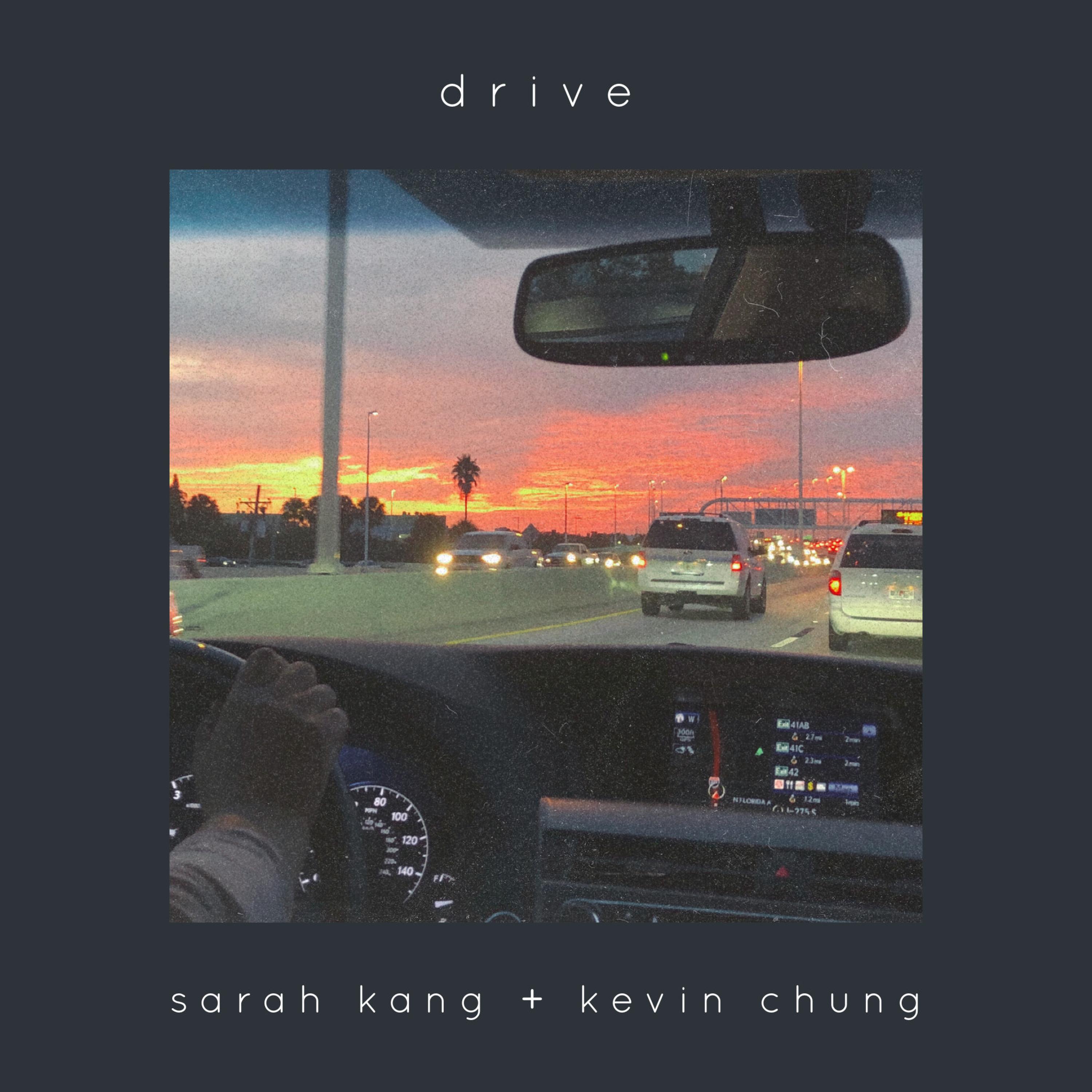 Drive (feat. Kevin Chung)歌词 歌手Sarah Kang / Kevin Chung-专辑Drive (feat. Kevin Chung)-单曲《Drive (feat. Kevin Chung)》LRC歌词下载